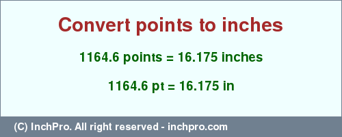 Result converting 1164.6 points to inches = 16.175 inches