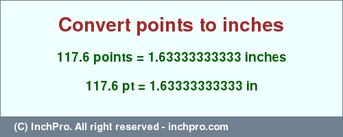 Result converting 117.6 points to inches = 1.63333333333 inches