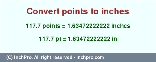 Result converting 117.7 points to inches = 1.63472222222 inches