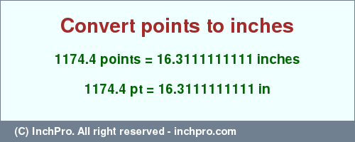 Result converting 1174.4 points to inches = 16.3111111111 inches
