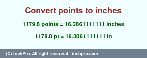 Result converting 1179.8 points to inches = 16.3861111111 inches