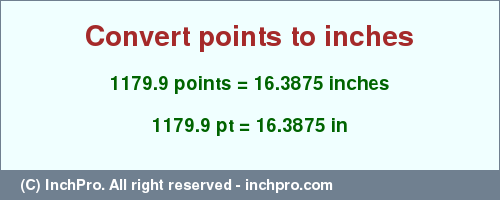 Result converting 1179.9 points to inches = 16.3875 inches
