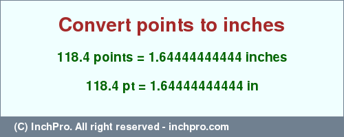 Result converting 118.4 points to inches = 1.64444444444 inches