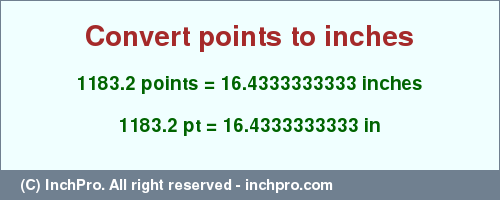 Result converting 1183.2 points to inches = 16.4333333333 inches