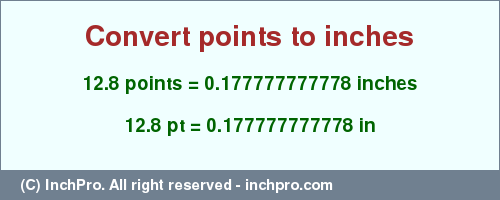 Result converting 12.8 points to inches = 0.177777777778 inches