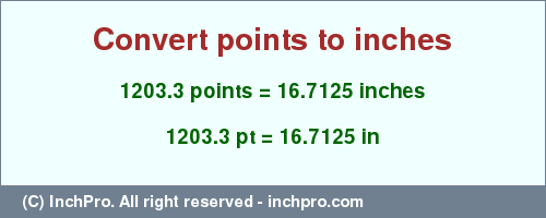 Result converting 1203.3 points to inches = 16.7125 inches