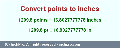 Result converting 1209.8 points to inches = 16.8027777778 inches