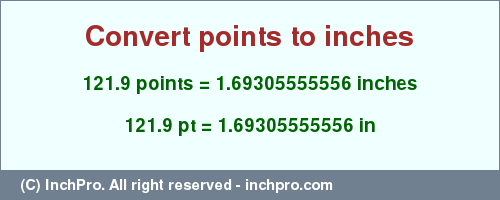 Result converting 121.9 points to inches = 1.69305555556 inches