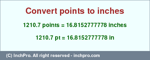 Result converting 1210.7 points to inches = 16.8152777778 inches