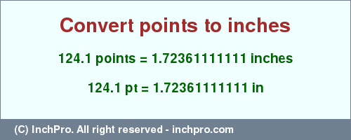 Result converting 124.1 points to inches = 1.72361111111 inches