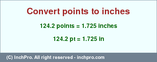 Result converting 124.2 points to inches = 1.725 inches