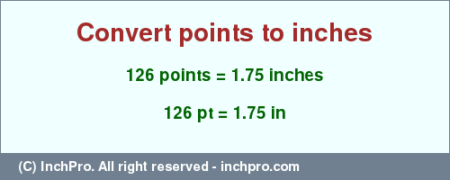 Result converting 126 points to inches = 1.75 inches