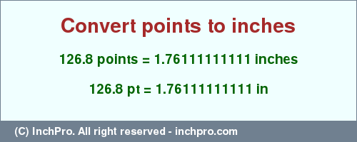 Result converting 126.8 points to inches = 1.76111111111 inches