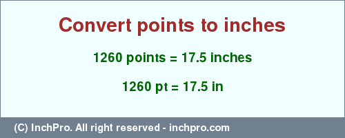 Result converting 1260 points to inches = 17.5 inches