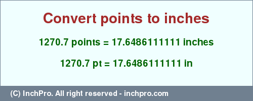 Result converting 1270.7 points to inches = 17.6486111111 inches