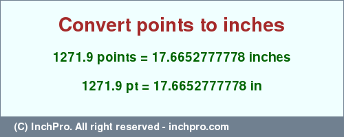 Result converting 1271.9 points to inches = 17.6652777778 inches