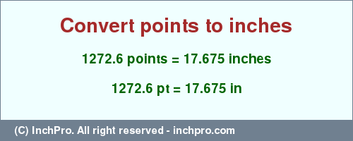Result converting 1272.6 points to inches = 17.675 inches