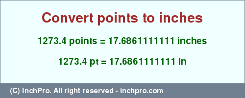 Result converting 1273.4 points to inches = 17.6861111111 inches