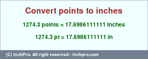 Result converting 1274.3 points to inches = 17.6986111111 inches