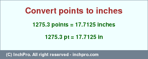 Result converting 1275.3 points to inches = 17.7125 inches