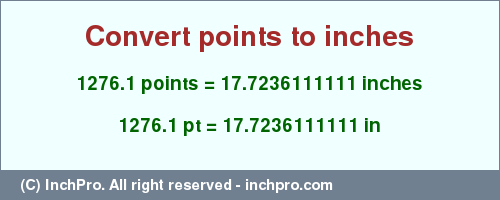 Result converting 1276.1 points to inches = 17.7236111111 inches