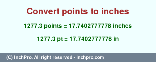 Result converting 1277.3 points to inches = 17.7402777778 inches