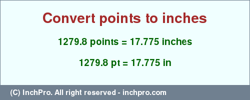 Result converting 1279.8 points to inches = 17.775 inches