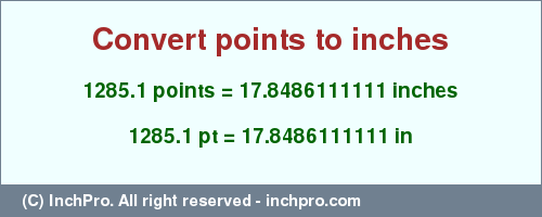 Result converting 1285.1 points to inches = 17.8486111111 inches