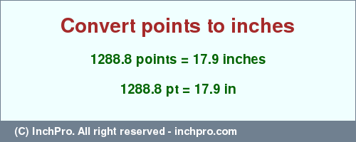 Result converting 1288.8 points to inches = 17.9 inches