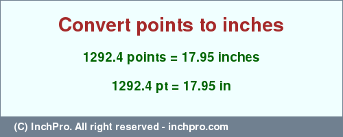 Result converting 1292.4 points to inches = 17.95 inches