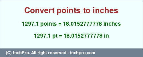 Result converting 1297.1 points to inches = 18.0152777778 inches