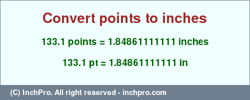 Result converting 133.1 points to inches = 1.84861111111 inches