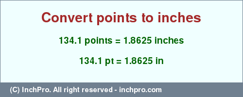 Result converting 134.1 points to inches = 1.8625 inches