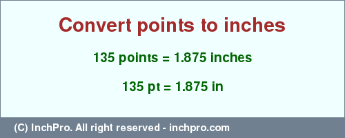 Result converting 135 points to inches = 1.875 inches