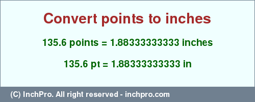 Result converting 135.6 points to inches = 1.88333333333 inches