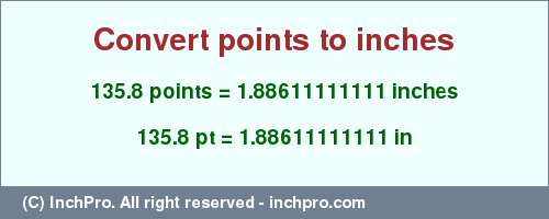 Result converting 135.8 points to inches = 1.88611111111 inches