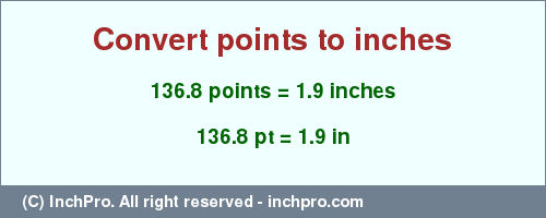 Result converting 136.8 points to inches = 1.9 inches