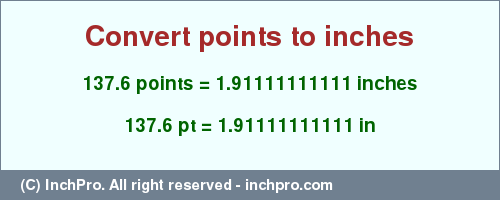 Result converting 137.6 points to inches = 1.91111111111 inches