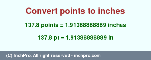 Result converting 137.8 points to inches = 1.91388888889 inches