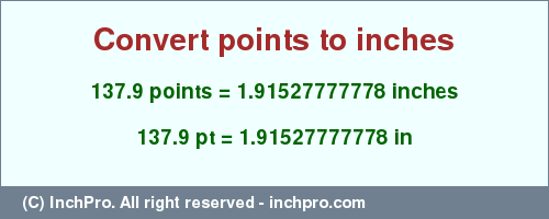 Result converting 137.9 points to inches = 1.91527777778 inches