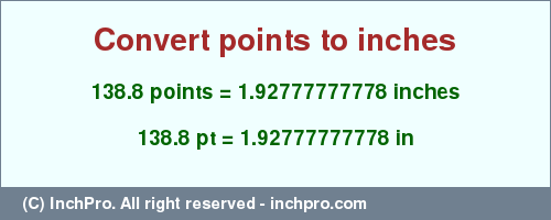 Result converting 138.8 points to inches = 1.92777777778 inches