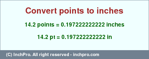 Result converting 14.2 points to inches = 0.197222222222 inches