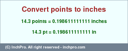 Result converting 14.3 points to inches = 0.198611111111 inches