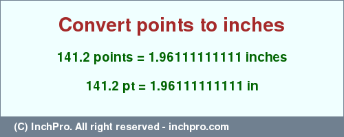 Result converting 141.2 points to inches = 1.96111111111 inches