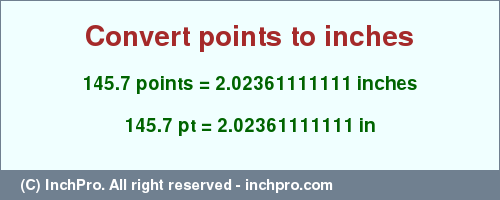 Result converting 145.7 points to inches = 2.02361111111 inches