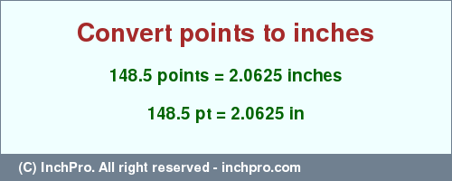 Result converting 148.5 points to inches = 2.0625 inches