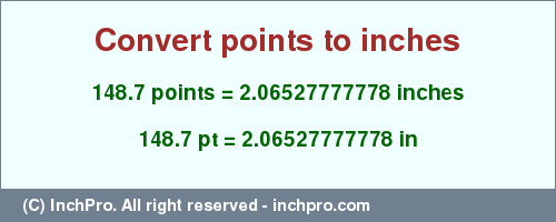 Result converting 148.7 points to inches = 2.06527777778 inches