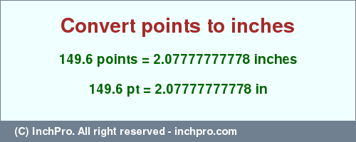 Result converting 149.6 points to inches = 2.07777777778 inches