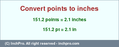 Result converting 151.2 points to inches = 2.1 inches