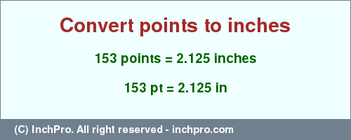 Result converting 153 points to inches = 2.125 inches